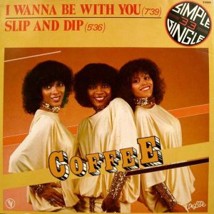 Coffee – 12" | I Wanna Be With You / Slip And Dip