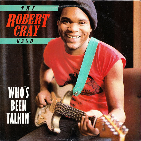 The Robert Cray Band - Who's Been Talking