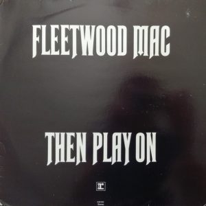 Fleetwood Mac - Then Play On