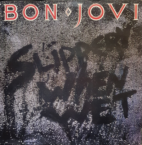 Bon Jovi - Slippery Went Wet