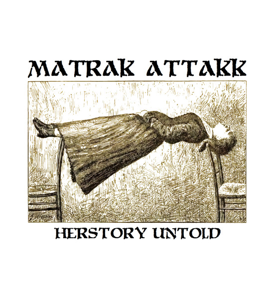 MatraK AttaKK / Persona Non Data - Herstory Untold / Suffer