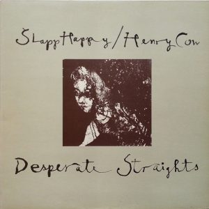 Slap Happy / Henry Cow - Desperate Straits