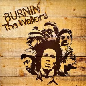 (Bob Marley And) The Wailers – Burnin'