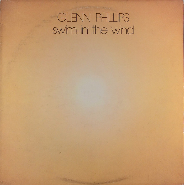Glenn Phillips – Swim In The Wind