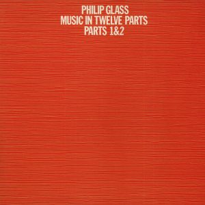 Philip Glass - Music in Twelve Parts, Parts 1 & 2