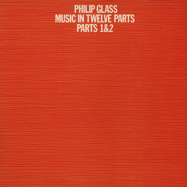 Philip Glass - Music in Twelve Parts, Parts 1 & 2