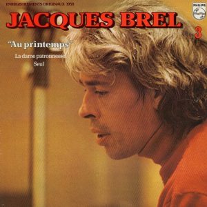 Jacques Brel - 3, Au Printemps