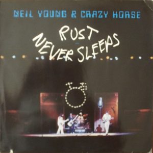 Neil Young & Crazy Horse – Rust Never Sleeps