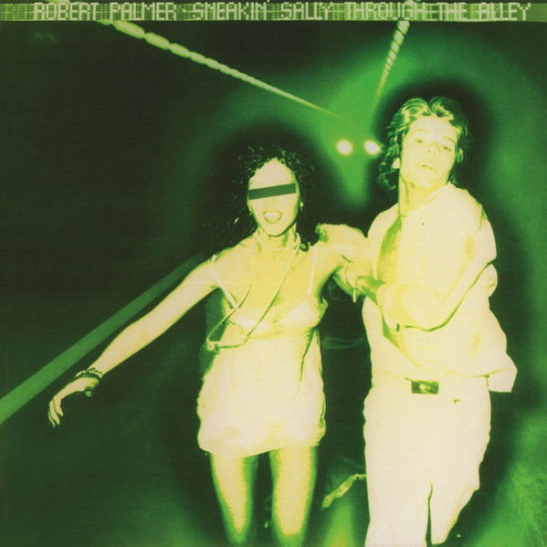 Robert Palmer – Sneakin' Sally Through The Alley