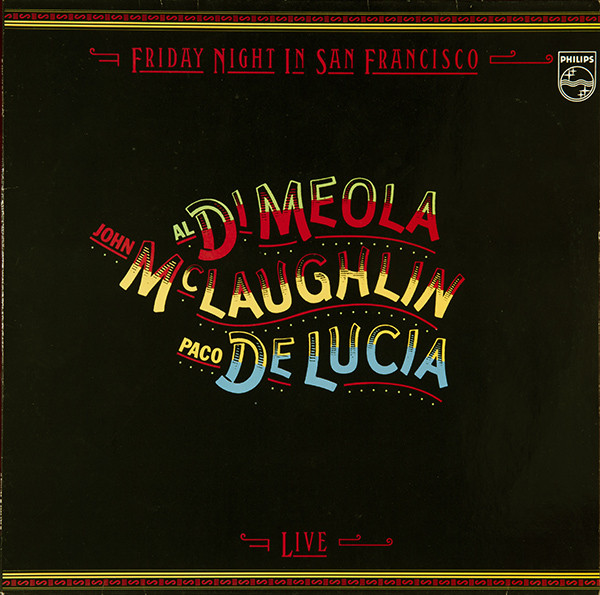 Al Di Meola / John McLaughlin / Paco De Lucia – Friday Night In San Francisco