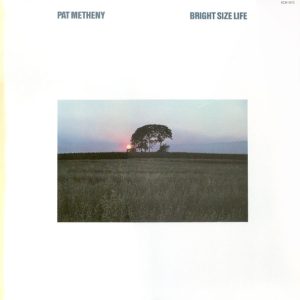 Pat Metheny – Bright Size Life