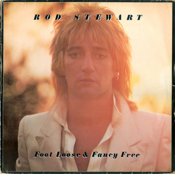 Rod Stewart - Foot Loose and Fancy Free