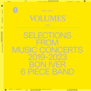 Bon Iver - Volumes One - Selections From Music Concerts 2019-2023 Bon Iver 6 Piece Band