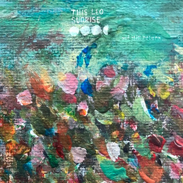 This Leo Sunrise - ... And Still Return ...