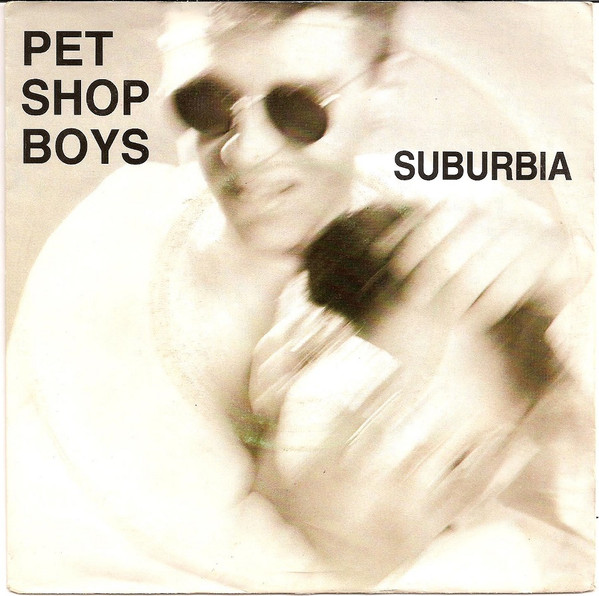 7" | Pet Shop Boys - Suburbia / Paninaro