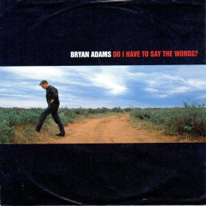 7" | Bryan Adams - Do I Have to Say the Words? / Summer of '69 (live)