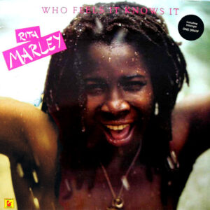 Rita Marley - Who Feels It Knows It