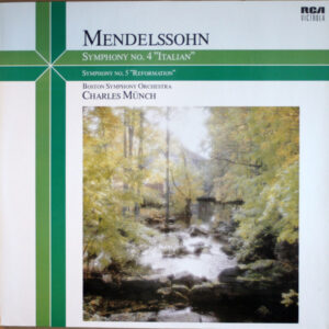 Mendelssohn-Bartholdy, Boston Symphony Orchestra, Charles Münch* – Symphony No. 4 "Italian / Symphony No. 5 "Reformation"