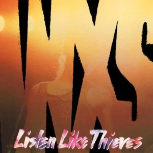 INXS - Listen Like Thieves