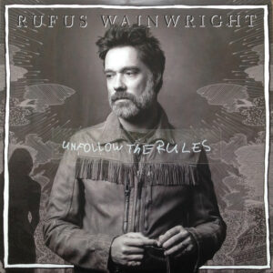 Rufus Wainwright - Unfollow The Rules