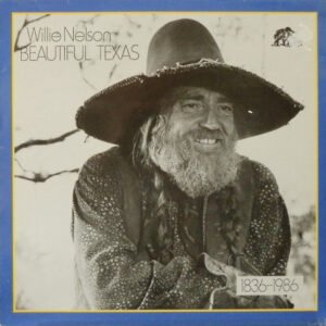 Willie Nelson – Beautiful Texas - 1836-1986