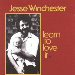 Jesse Winchester – Learn To Love It