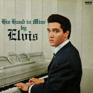 Elvis Presley – His Hand In Mine