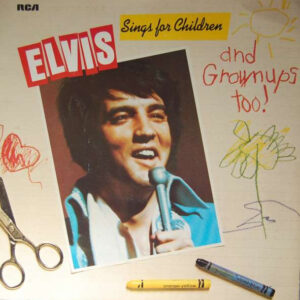 Elvis Presley – Elvis Sings For Children And Grownups Too !