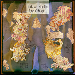 Jon Hassell / Farafina – Flash Of The Spirit