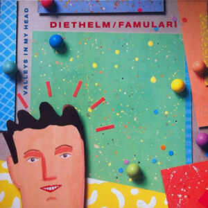 Diethelm / Famulari – Valleys In My Head