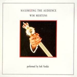 Wim Mertens Performed By Soft Verdict – Maximizing The Audience (2LP)