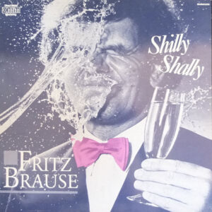 Fritz Brause – Shilly Shally