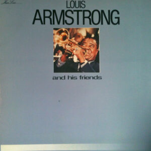 Louis Armstrong And His Friends – His Last Recordings - 1970