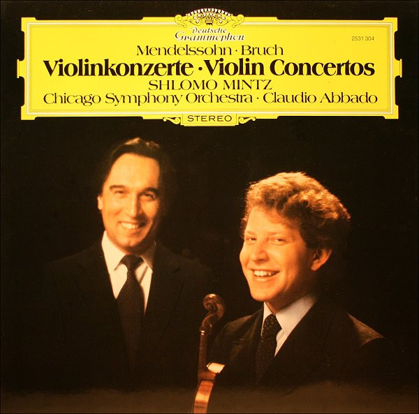 Mendelssohn / Bruch, Shlomo Mintz, Chicago Symphony Orchestra • Claudio Abbado – Violinkonzerte = Violin Concertos