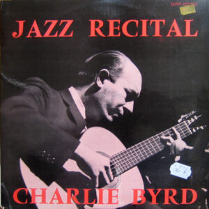 Charlie Byrd – Jazz Recital
