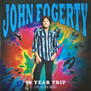 John Fogerty - 50 Year Trip Live At Red Rocks