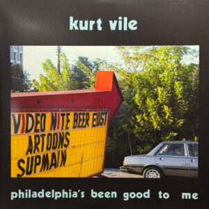 Kurt Vile - Philadelphia's Been Good To Me