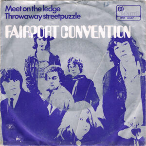 7" | Fairport Convention - Meet on the Ledge / Throwaway Street Puzzle