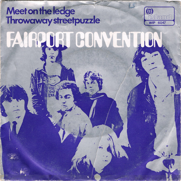 7" | Fairport Convention - Meet on the Ledge / Throwaway Street Puzzle