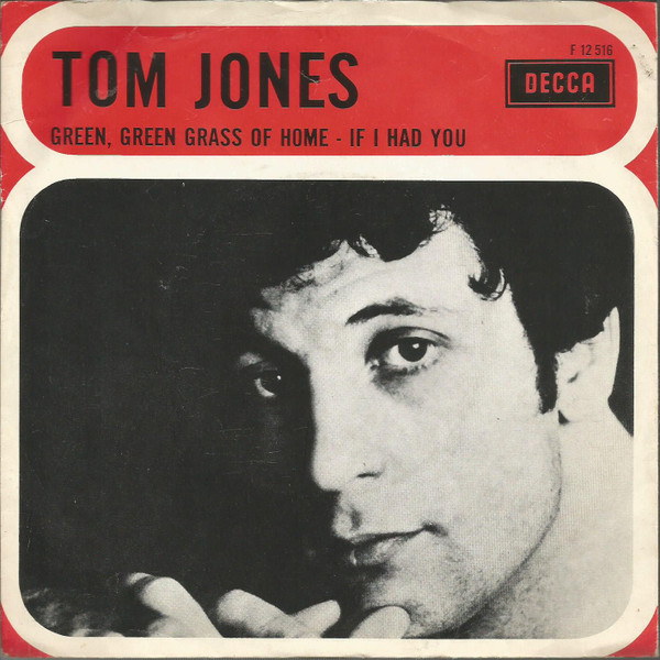 7" | Tom Jones - Green, Green Grass of Home / If I Had You