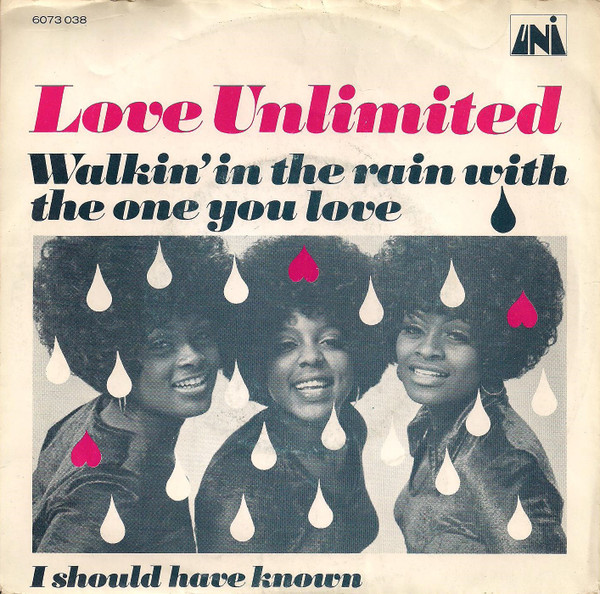 7" | Love Unlimited - Walkin' in the Rain with the One I Love / I Should Have Known