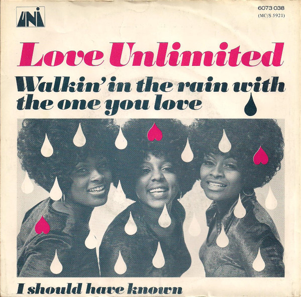7" | Love Unlimited - Walkin' in the Rain with the One I Love / I Should Have Known