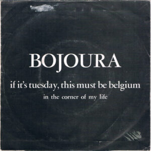 7" | Bojoura - If it is Tuesday, this must be Belgium / In the Corner of my Life - Afbeelding 3
