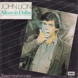 7" | John Lion - Alleen in Dallas / Tussen Wind en Water