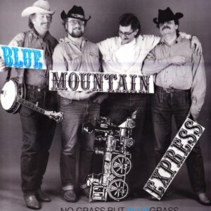 Blue Mountain Express – No Grass But Bluegrass