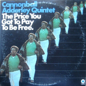 The Cannonball Adderly Quintet - The Price You Gotta Pay to be Free (2 LP)