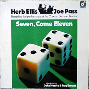 Herb Ellis & Joe Pass Also Featuring Jake Hanna & Ray Brown – Seven, Come Eleven (From Their Live Performance At The Concord Summer Festival)