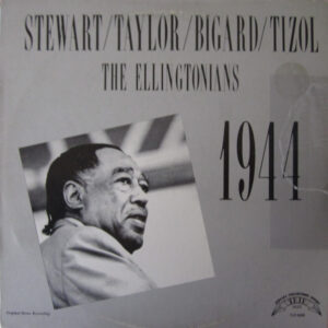 Stewart* / Taylor* / Bigard* / Tizol* – The Ellingtonians 1944