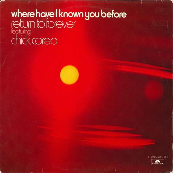 Return To Forever Featuring Chick Corea – Where Have I Known You Before