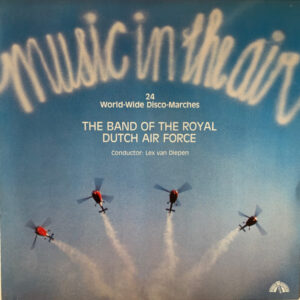 The Band Of The Royal Dutch Air Force – Music In The Air (24 World-Wide Disco-Marches)